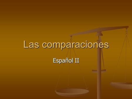 Las comparaciones Español II.