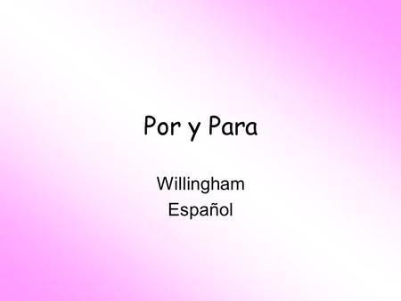 Por y Para Willingham Español.