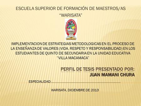 ESCUELA SUPERIOR DE FORMACIÓN DE MAESTROS/AS “WARISATA” IMPLEMENTACION DE ESTRATEGIAS METODOLOGICAS EN EL PROCESO DE LA ENSEÑANZA DE VALORES (VIDA, RESPETO.