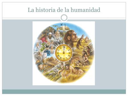 La historia de la humanidad