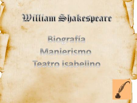 William Shakespeare Biografía Manierismo Teatro isabelino.