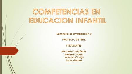 Seminario de investigación V PROYECTO DE TESIS. ESTUDIANTES: Marcela Castañeda. Melissa Charris. Johanna Clavijo. Laura Gómez.