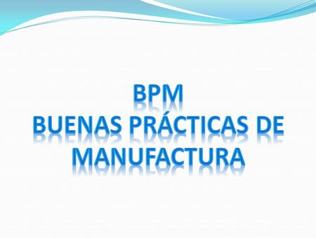 BPM Buenas Prácticas de Manufactura