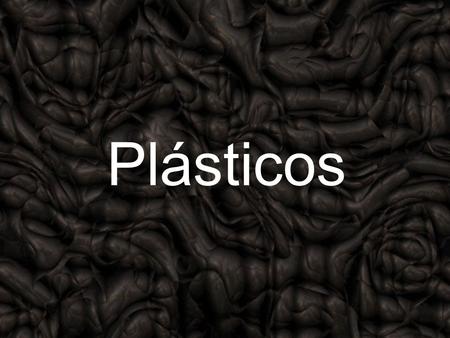 Plásticos.