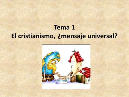 Tema 1 El cristianismo, ¿mensaje universal?