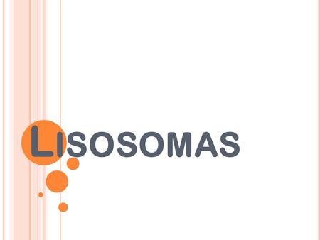 Lisosomas.