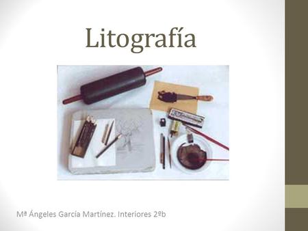 Litografía Mª Ángeles García Martínez. Interiores 2ºb.
