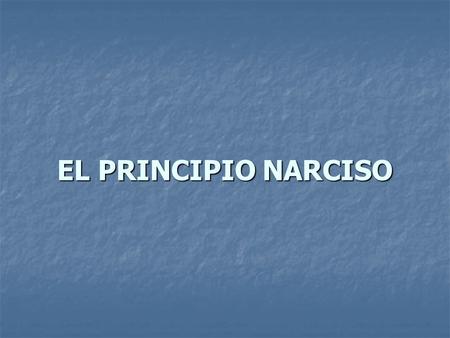 EL PRINCIPIO NARCISO Mi hija me había telefoneado varias veces, para decirme: - “Mamá, tienes que venir a ver los narcisos antes de que se acaben” Yo.