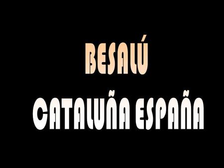 Besalú es un municipio español de la comarca de La Garrotxa, en la provincia de Gerona, Comunidad Autónoma de Cataluña.municipioespañol comarcaLa Garrotxaprovincia.