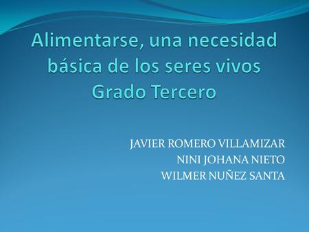 Alimentarse, una necesidad básica de los seres vivos Grado Tercero