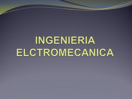INGENIERIA ELCTROMECANICA