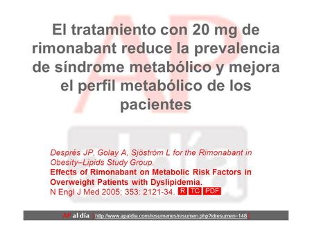 El tratamiento con 20 mg de rimonabant reduce la prevalencia de síndrome metabólico y mejora el perfil metabólico de los pacientes Després JP, Golay A,