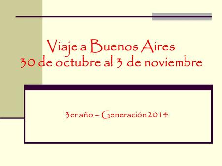 Viaje a Buenos Aires 30 de octubre al 3 de noviembre 3er año – Generación 2014.