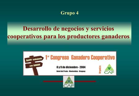 Desarrollo de negocios y servicios cooperativos para los productores ganaderos Grupo 4.