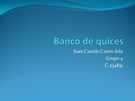 Juan Camilo Castro Jola Grupo 4 C