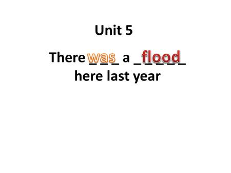 There _ _ _ a _ _ _ _ _ here last year Unit 5. extreme Tornados, hurricanes Floods and storms Survivor´s died hit struck Was visitingSaw the news Were.