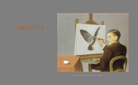 MAGRITTE MAGRITTE Transición automática y música Transición automática y música.