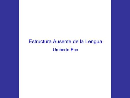 Estructura Ausente de la Lengua Umberto Eco. Palabras que se han modificado, desaparecido o añadido 1.La palabra papeleta, término que se usaba para designar.