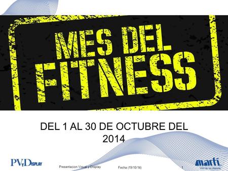 Presentacion Visual y Display 1Fecha (19/10/14) DEL 1 AL 30 DE OCTUBRE DEL 2014.