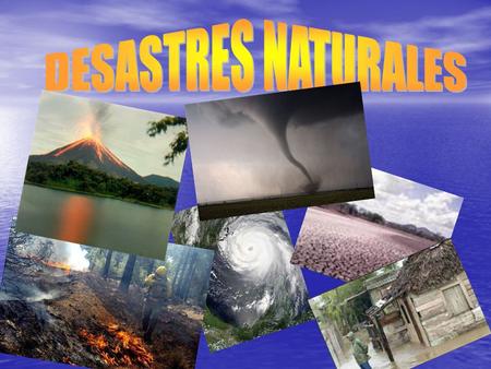 DESASTRES NATURALES.