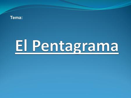 Tema: El Pentagrama.