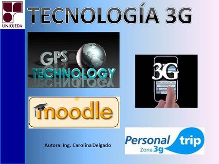 TECNOLOGÍA 3G Autora: Ing. Carolina Delgado.