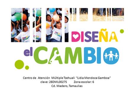 Centro de Atención Múltiple Tzehuali “Lidia Mendoza Gamboa”
