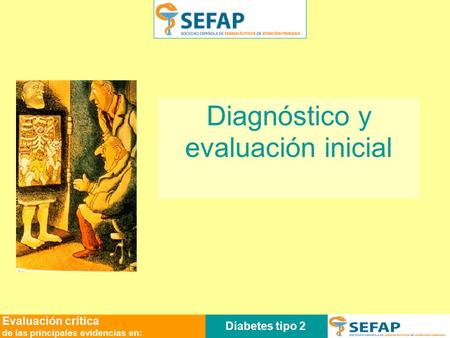 Diabetes tipo 2 Evaluación crítica de las principales evidencias en: Diagnóstico y evaluación inicial.