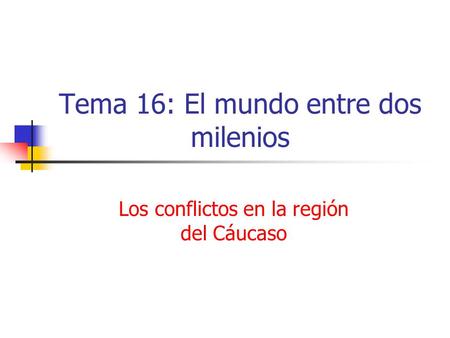 Tema 16: El mundo entre dos milenios