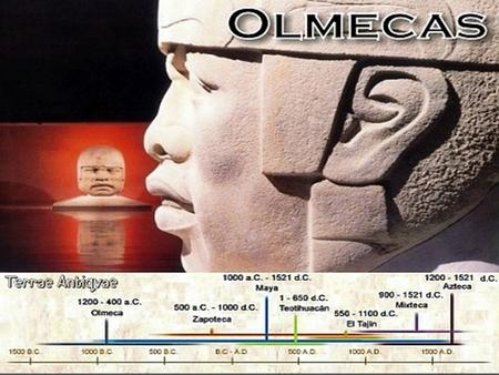 AÑO La civilización olmeca tuvo su inicio hacia el a.C. a 800 a.c. Los estudiosos consideraban tradicionalmente a la olmeca como la “cultura madre”,