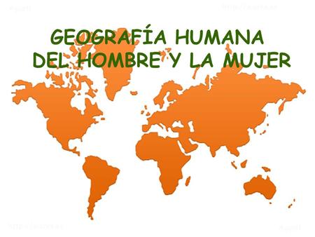 GEOGRAFÍA HUMANA DEL HOMBRE Y LA MUJER. GEOGRAFÍA DE LA MUJER.