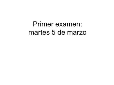 Primer examen: martes 5 de marzo. Procesamiento de imágenes digitales para generar mapas temáticos Páginas 201-210 del Manual de Idrisi.
