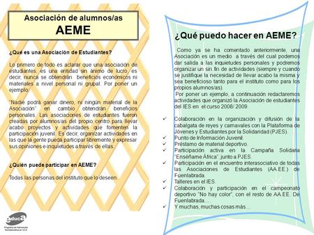 Asociación de alumnos/as AEME ¿Qué es una Asociación de Estudiantes? Lo primero de todo es aclarar que una asociación de estudiantes, es una entidad sin.