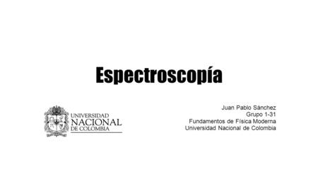 Espectroscopía Juan Pablo Sánchez Grupo 1-31
