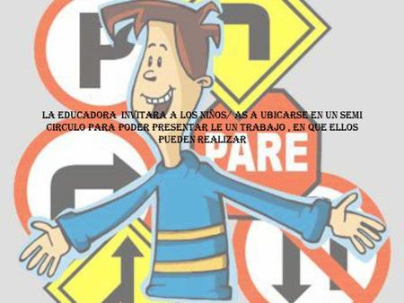 la educadora invitara a los niños/ as a ubicarse en un semi circulo para poder presentar le un trabajo, en que ellos pueden realizar.