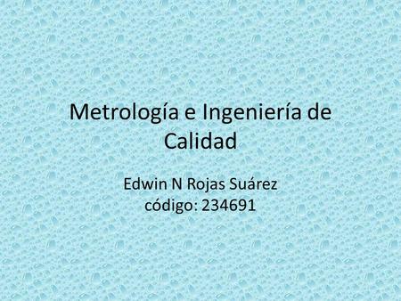 Metrología e Ingeniería de Calidad