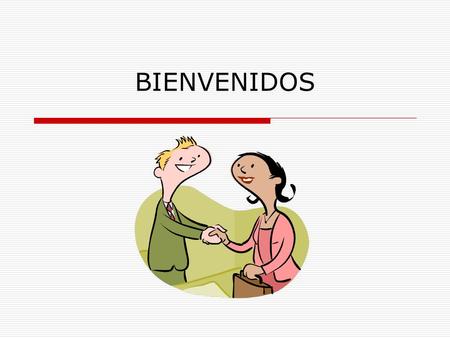 BIENVENIDOS.