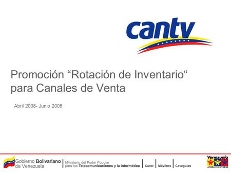 Abril 2008- Junio 2008 Promoción “Rotación de Inventario“ para Canales de Venta.