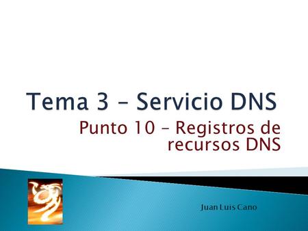Punto 10 – Registros de recursos DNS Juan Luis Cano.