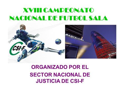XVIII CAMPEONATO NACIONAL DE FUTBOL SALA ORGANIZADO POR EL SECTOR NACIONAL DE JUSTICIA DE CSI-F.