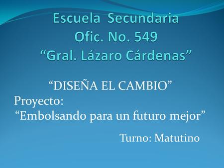 Escuela Secundaria Ofic. No. 549 “Gral. Lázaro Cárdenas”