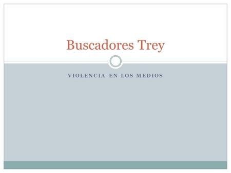 Buscadores Trey VIOLENCIA EN LOS MEDIOS. Resultados: Demasiado violencia en los medios Cerca del 90% dicen que los programas de televisión son demasiado.