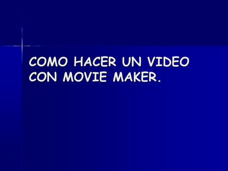 COMO HACER UN VIDEO CON MOVIE MAKER.. Abrimos el Movie maker.