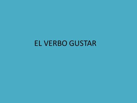 EL VERBO GUSTAR.