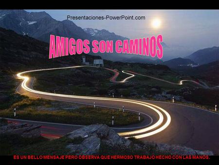 AMIGOS SON CAMINOS Presentaciones-PowerPoint.com