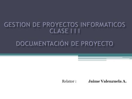GESTION DE PROYECTOS INFORMATICOS Clase I I I