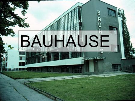 BAUHAUSE. Comienzan con las devastadoras consecuencias que la creciente industrialización, primero en Inglaterra y mas tarde también en Alemania, tuvo.