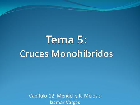 Tema 5: Cruces Monohíbridos