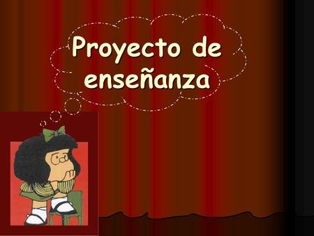 Proyecto de enseñanza. Autora: María Verónica López R. Estudiante de psicopedagogía. (7mo semestre). Experiencia: - Profesora de preescolar. - Profesora.