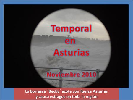 cliquer pour avancer plus vite La borrasca ´Becky´ azota con fuerza Asturias y causa estragos en toda la región.